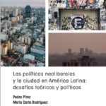 LIBRO: «Las políticas neoliberales y la ciudad en América Latina : desafíos teóricos y políticos»